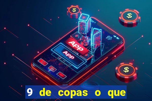 9 de copas o que ele sente por mim